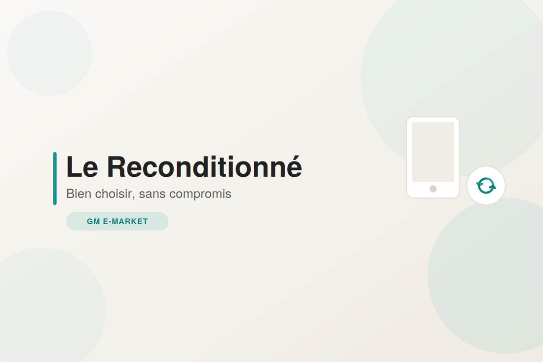 Reconditionné :  bien choisir son achat